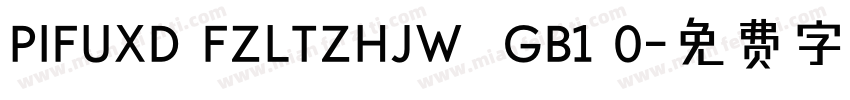 PIFUXD FZLTZHJW  GB1 0字体转换